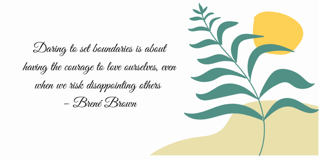 A teal plant with yellow sun on a cream background. The quote "Daring to set boundaries is about having the courage to love ourselves, even when we risk disappointing others" by Brené Brown is displayed in bold white text.