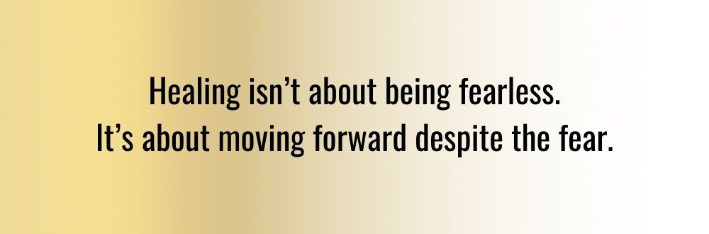 A thought-provoking quote on a golden background reading, "Emotional Healing isn’t about being fearless. It’s about moving forward despite the fear."